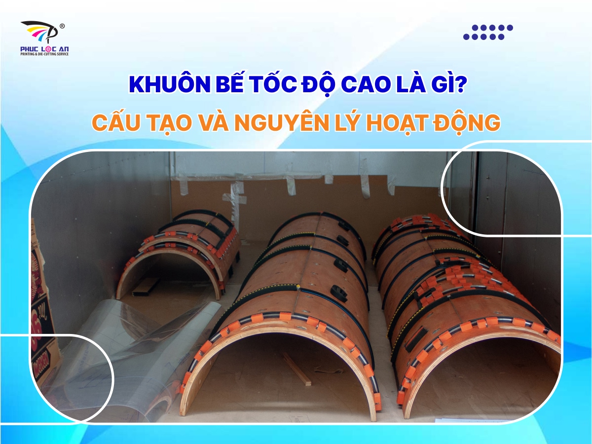 Khuôn bế tốc độ cao là gì? Cấu tạo và nguyên lý hoạt động