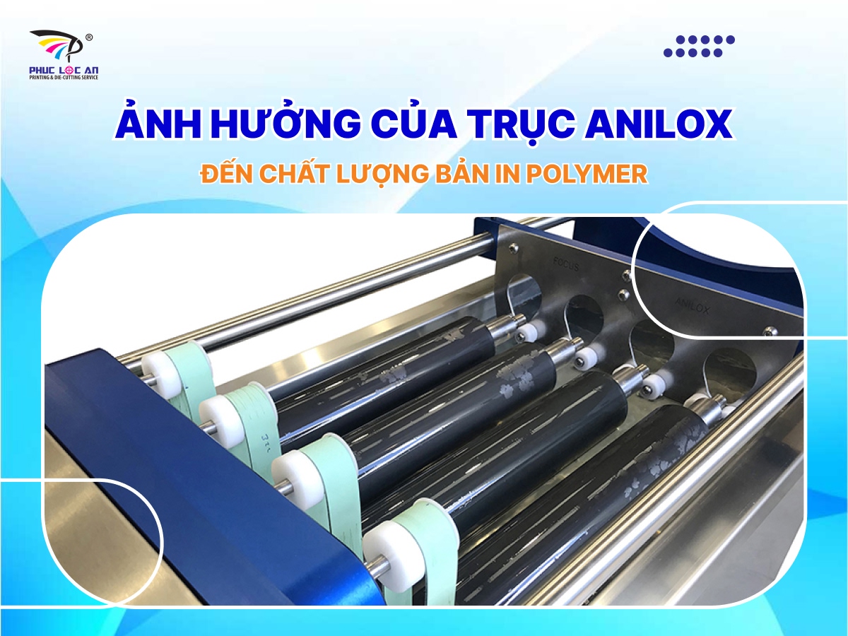 Ảnh hưởng của trục anilox đến chất lượng bản in polymer