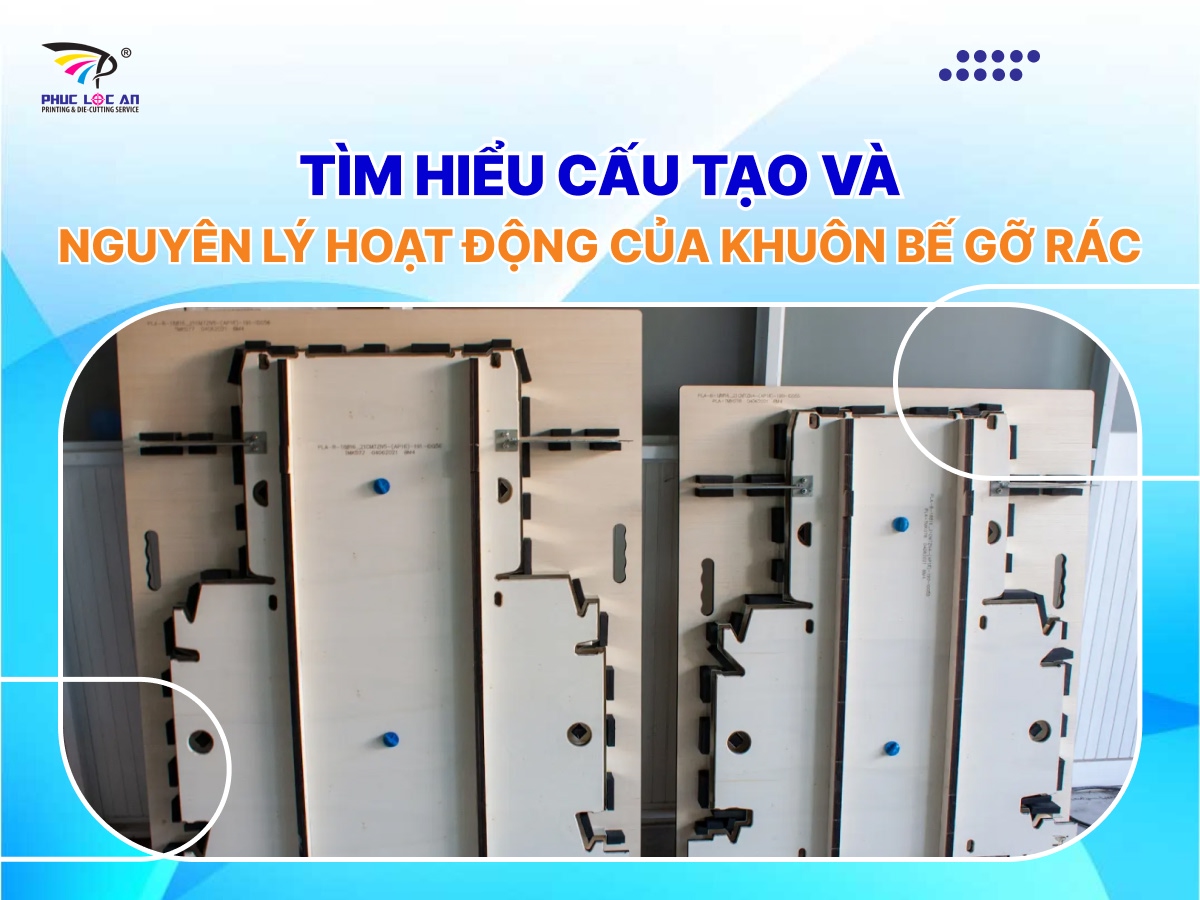 Tìm hiểu cấu tạo và nguyên lý hoạt động của khuôn bế gỡ rác Tìm hiểu cấu tạo và nguyên lý hoạt động của khuôn bế gỡ rác