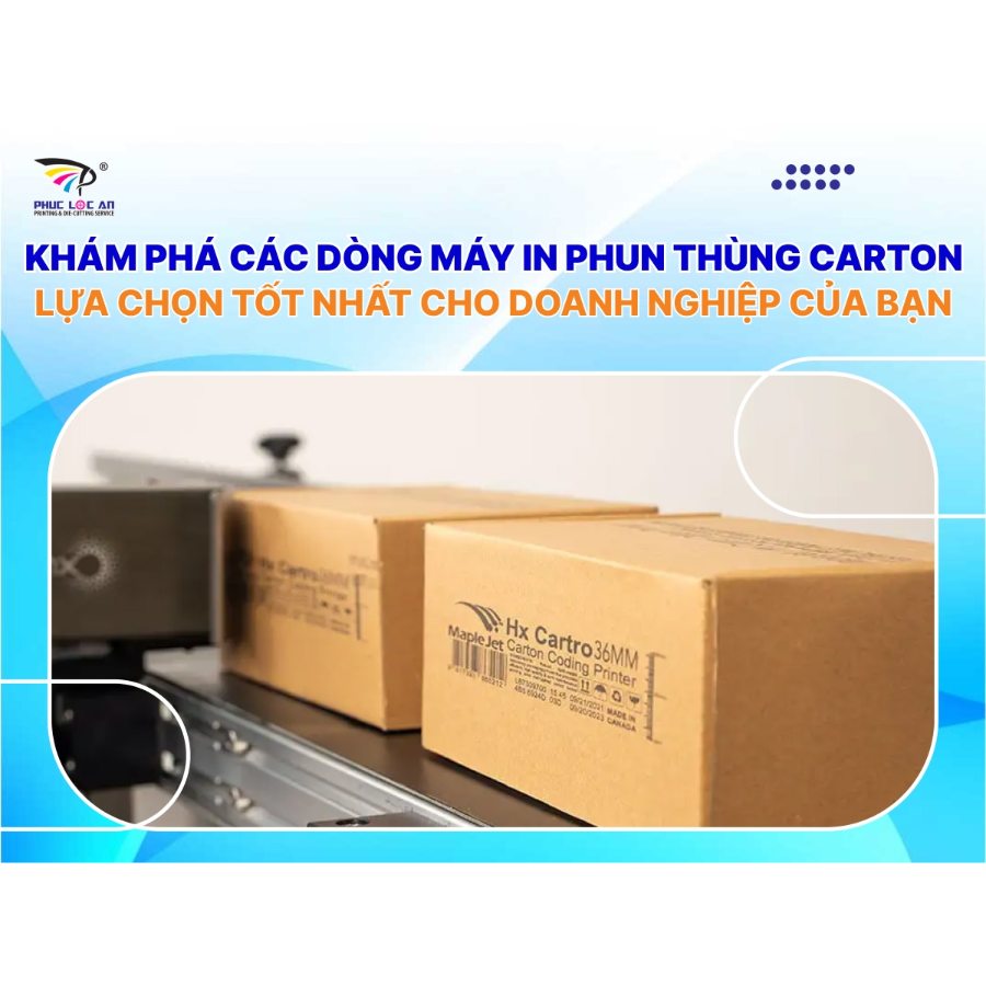 Khám phá các dòng máy in phun thùng carton: Lựa chọn tốt nhất cho doanh nghiệp của bạn