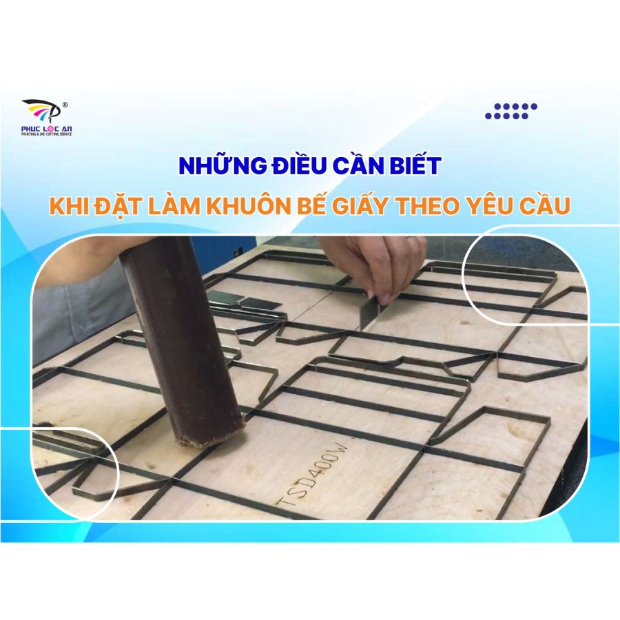 Những điều cần biết khi đặt làm khuôn bế giấy theo yêu cầu