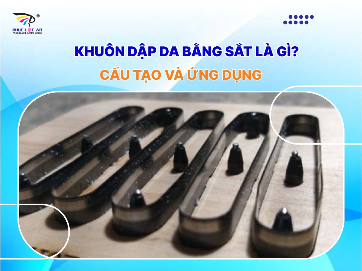 Khuôn dập da bằng sắt là gì? Cấu tạo và ứng dụng 
