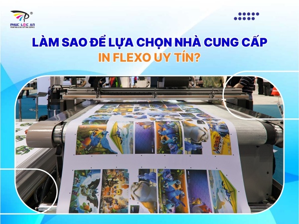Làm sao để lựa chọn nhà cung cấp in flexo uy tín? Làm sao để lựa chọn nhà cung cấp in flexo uy tín?