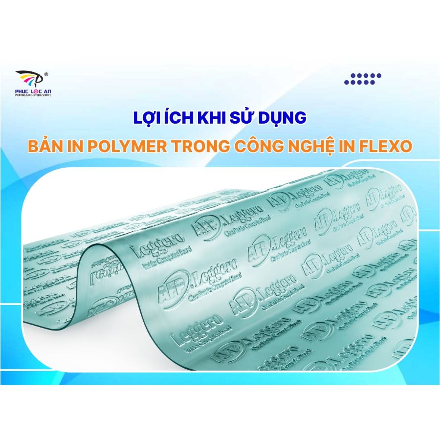 Lợi ích khi sử dụng bản in polymer trong công nghệ in flexo