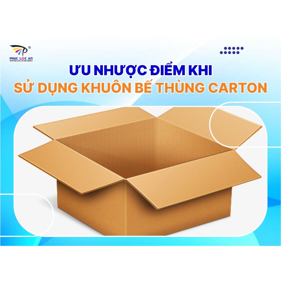 Ưu nhược điểm của khuôn bế thùng carton trong thực tế Ưu nhược điểm của khuôn bế thùng carton trong thực tế