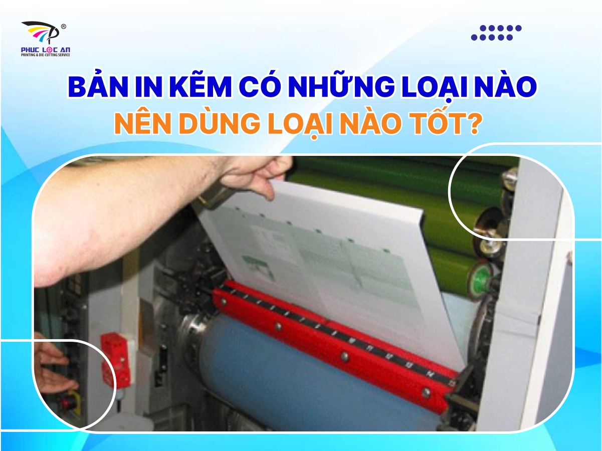 Bản in kẽm có những loại nào, nên dùng loại nào tốt? Bản in kẽm có những loại nào, nên dùng loại nào tốt?