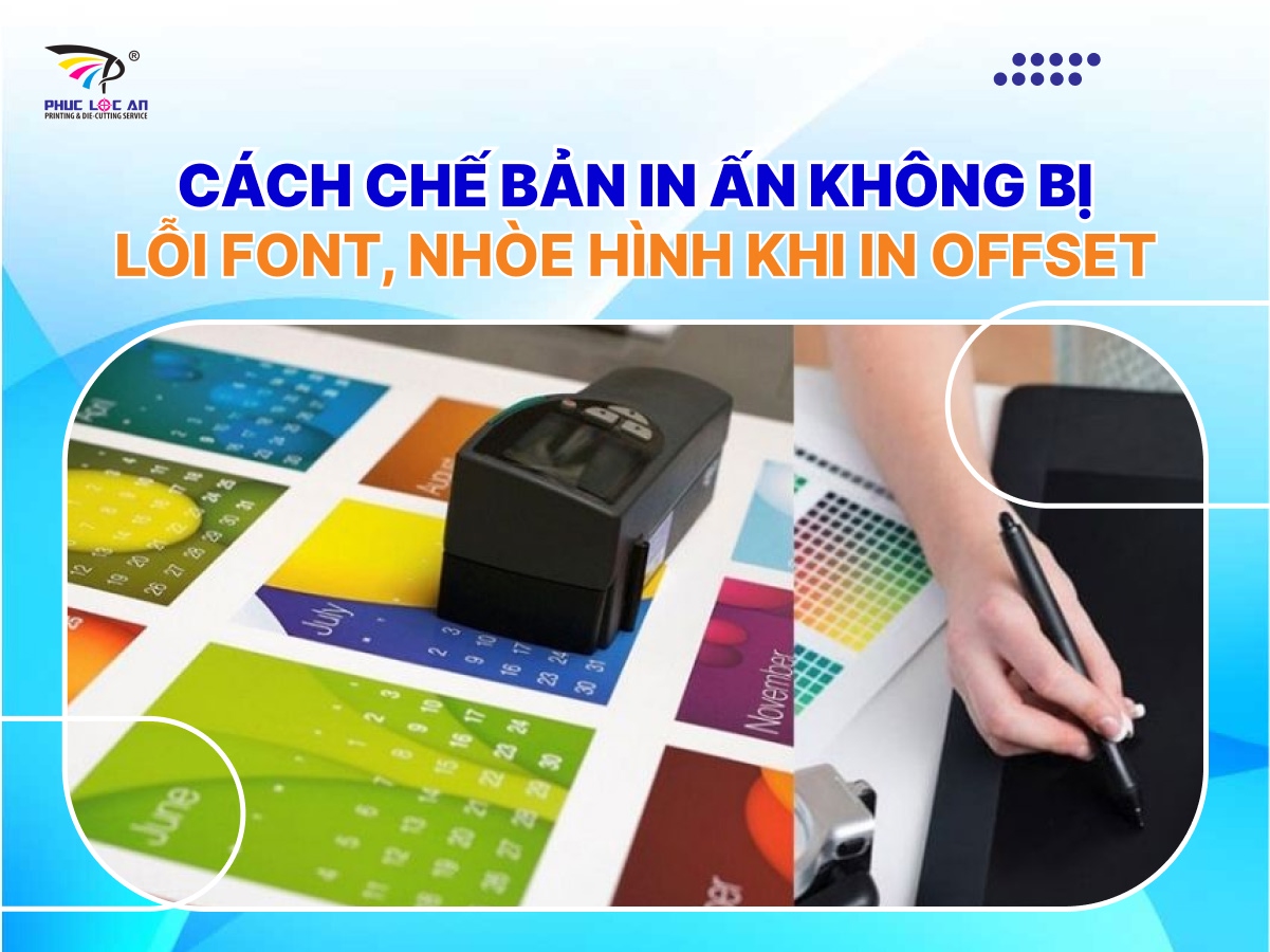 Cách chế bản in ấn không bị lỗi font, nhòe hình khi in offset Cách chế bản in ấn không bị lỗi font, nhòe hình khi in offset