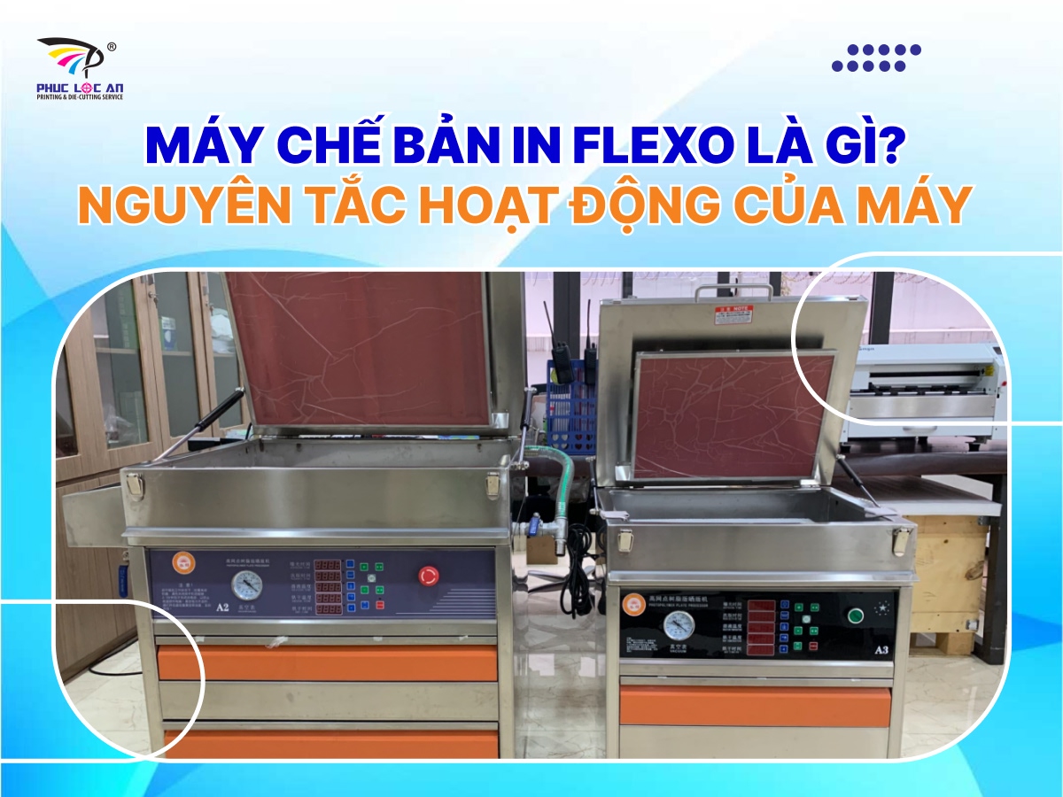 Máy chế bản in flexo là gì? Nguyên tắc hoạt động của máy Máy chế bản in flexo là gì? Nguyên tắc hoạt động của máy