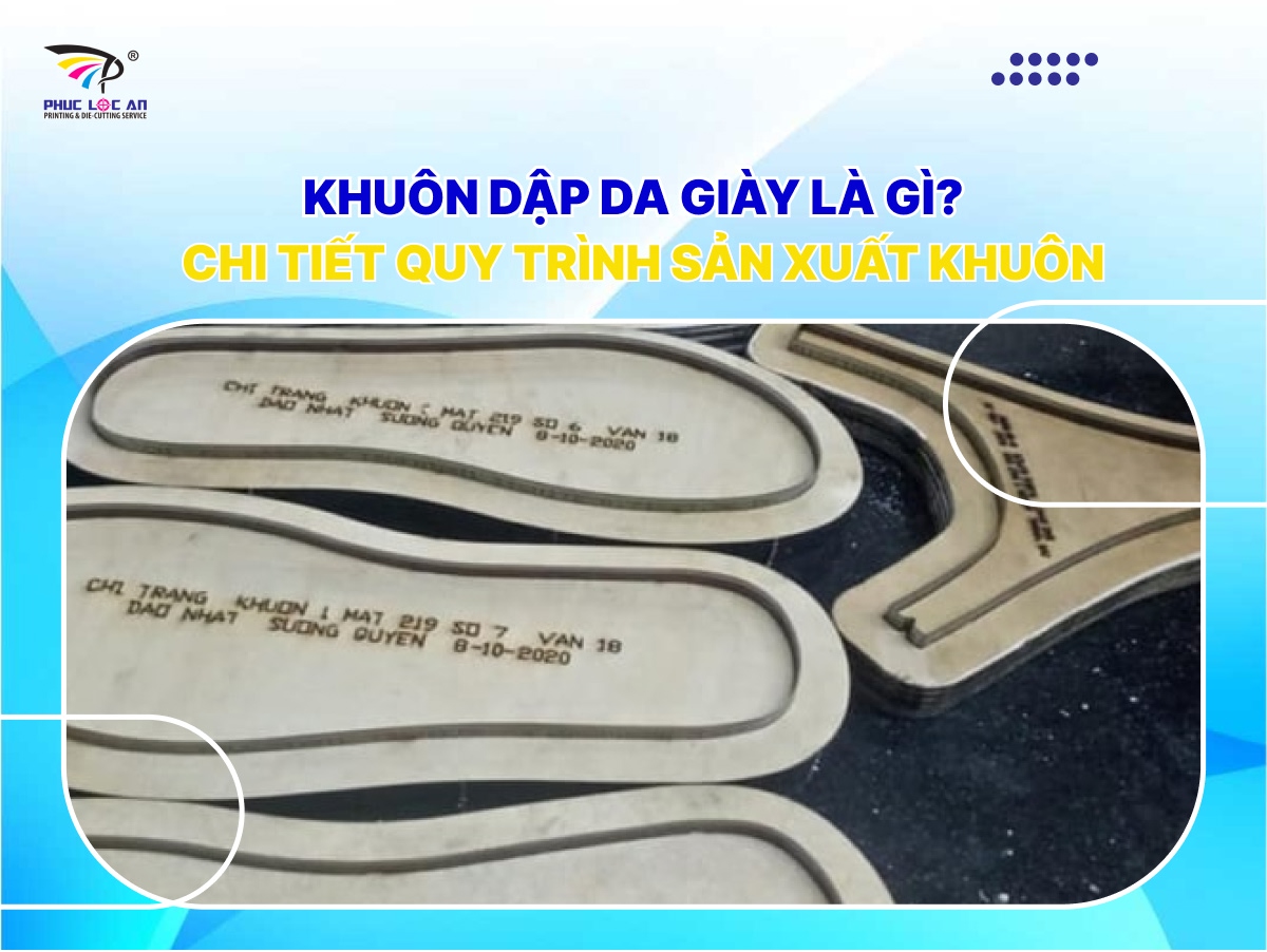 Khuôn dập da giày là gì? Chi tiết quy trình sản xuất khuôn Khuôn dập da giày là gì? Chi tiết quy trình sản xuất khuôn