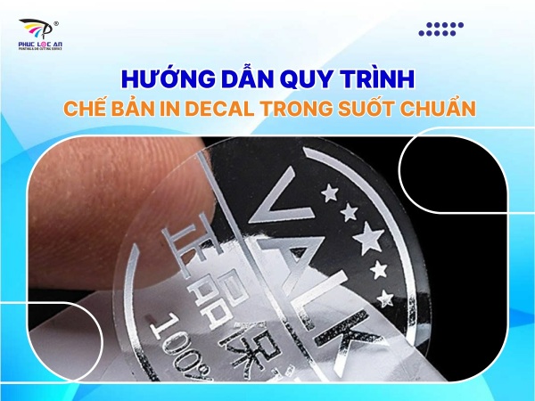 Hướng dẫn quy trình chế bản in decal trong suốt chuẩn Hướng dẫn quy trình chế bản in decal trong suốt chuẩn