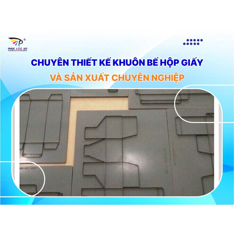 Chuyên thiết kế khuôn bế hộp giấy và sản xuất chuyên nghiệp